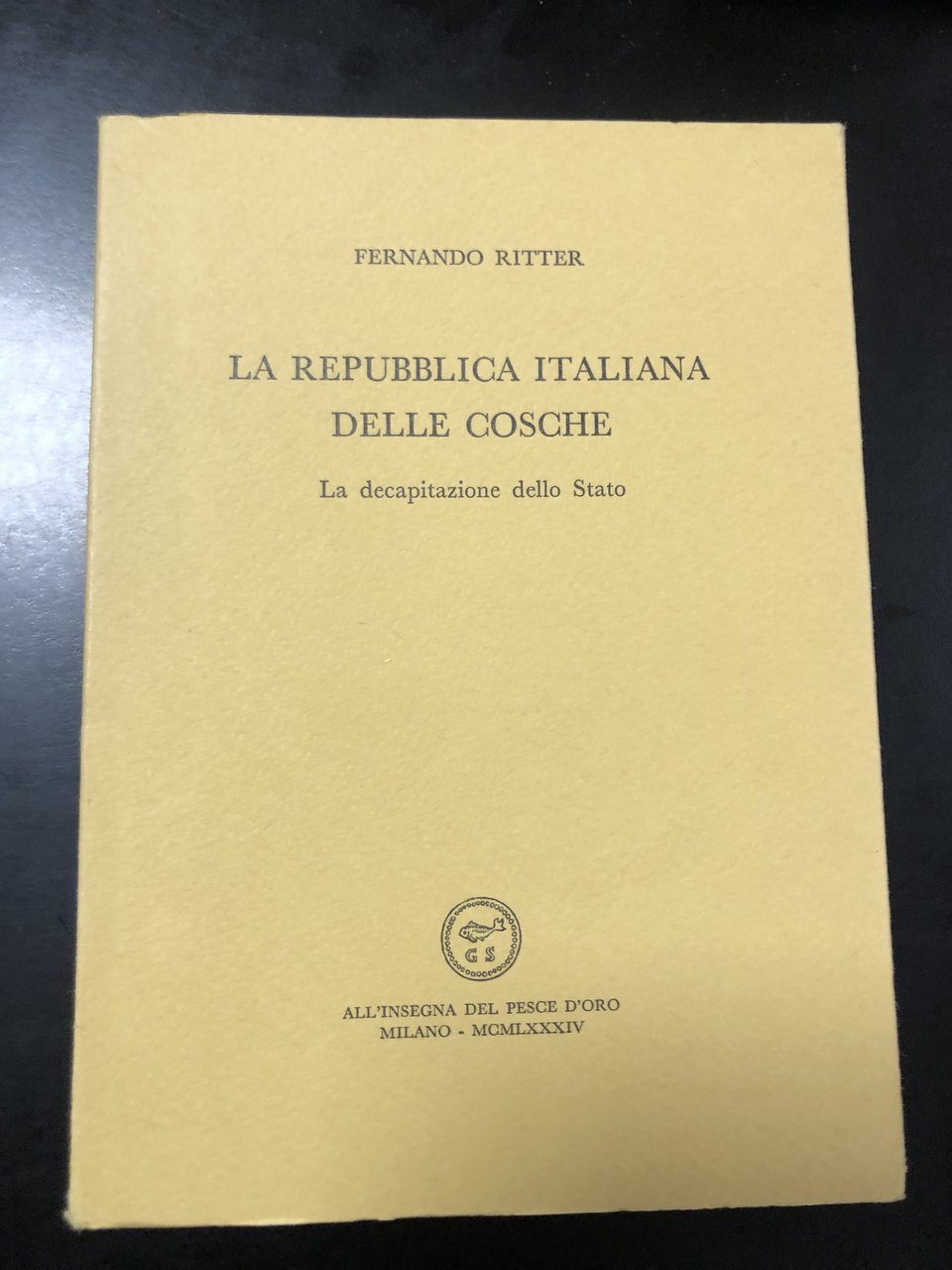 Ritter Fernando. La Repubblica italiana delle cosche. La decapitazione dello …