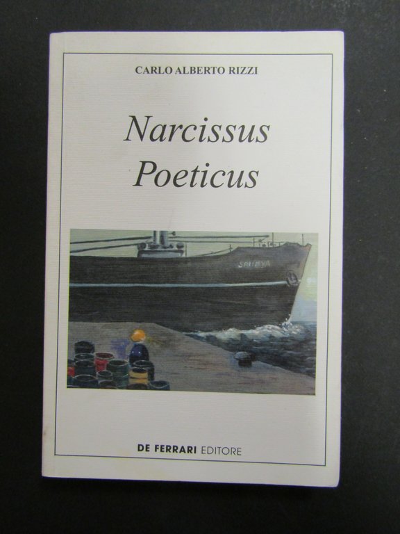 Rizzi Carlo Alberto. Narcissus Poeticus. De Ferrari. 2000