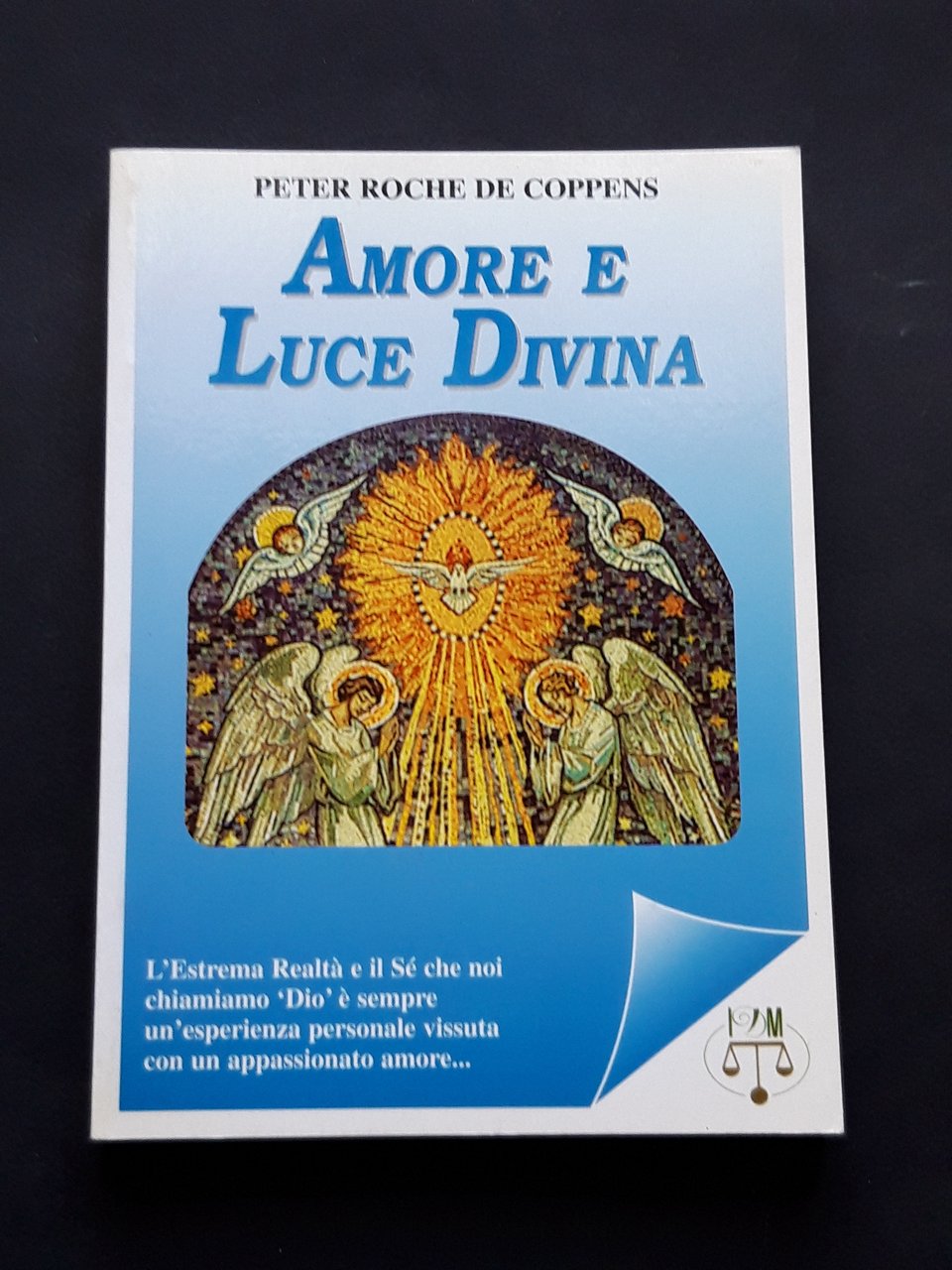 Roche De Coppens Peter, Amore e luce divina, Edizioni IDM, …