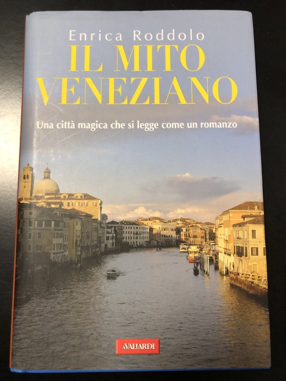 Roddolo Enrica. Il mito veneziano. Vallardi 2015.