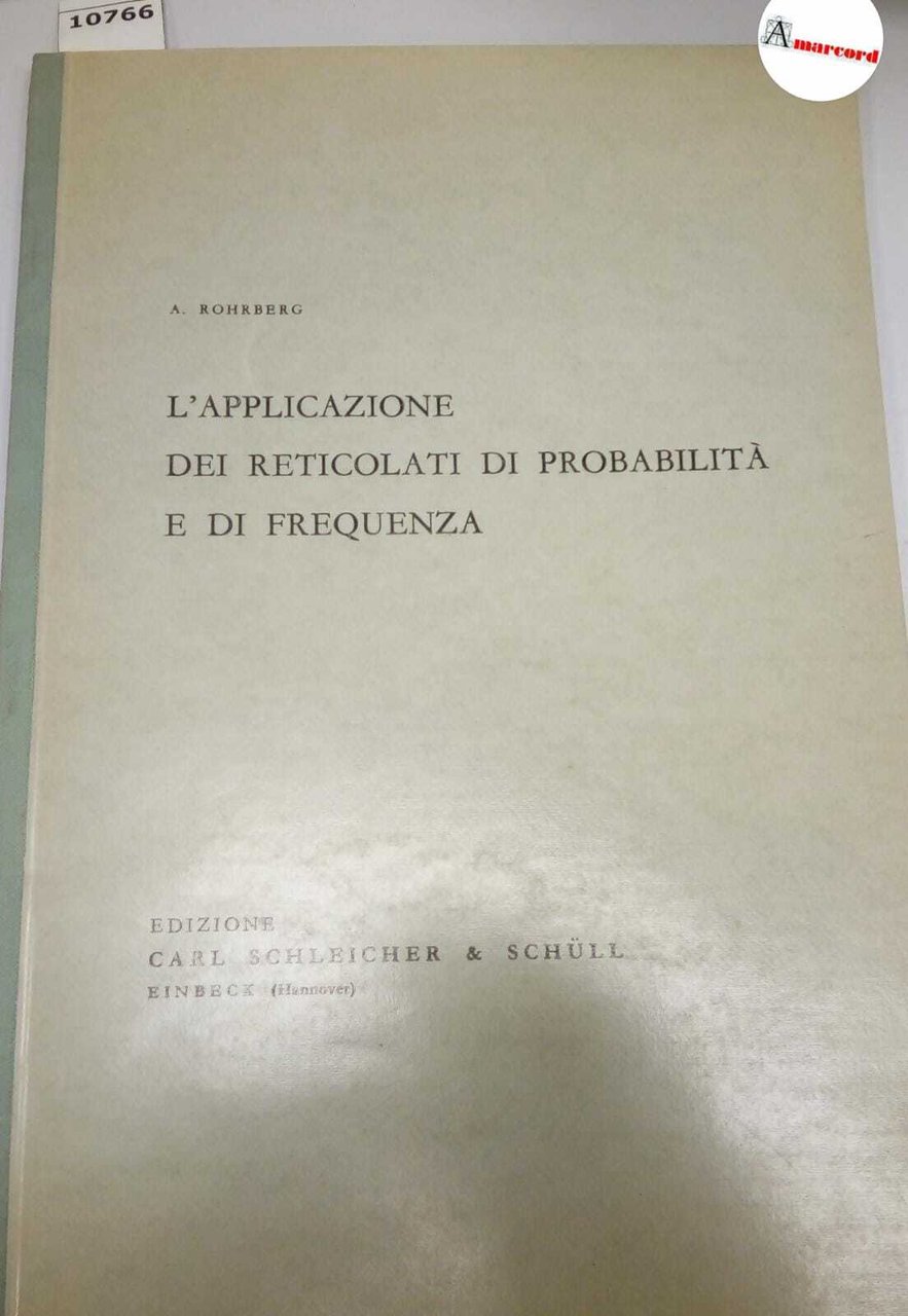 Rohrberg Albert, L'applicazione dei reticolati di probabilità e di frequenza, …