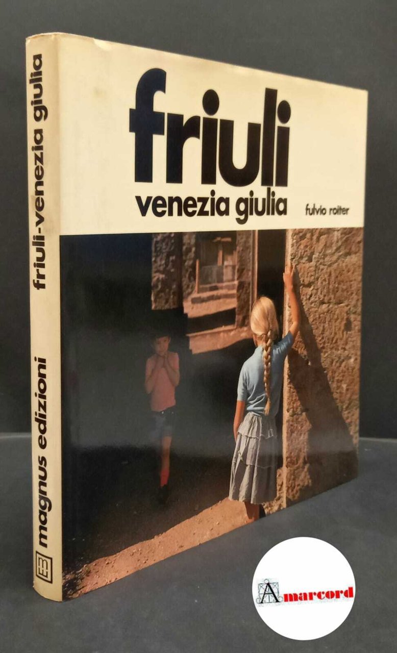 Roiter, Fulvio. , and Sgorlon, Carlo. Friuli-Venezia Giulia Udine Magnus, … | Immagine principale