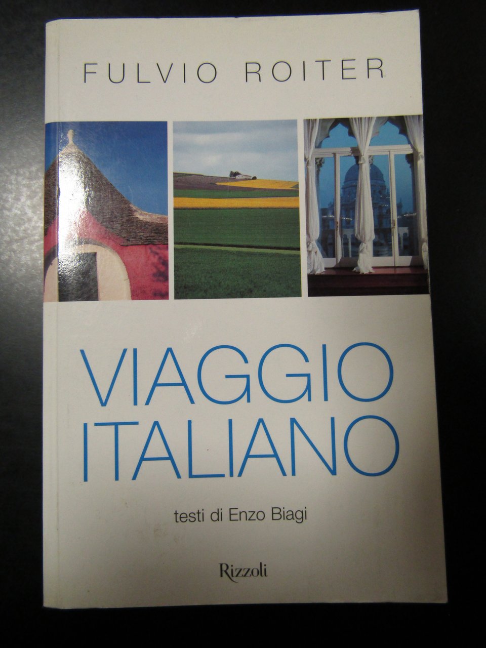 Roiter Fulvio. Viaggio italiano. Rizzoli 1999.