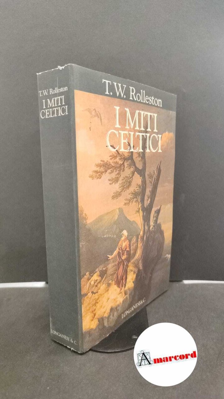 Rolleston, Thomas William. , and Campominosi, Elena. �I �miti celtici …