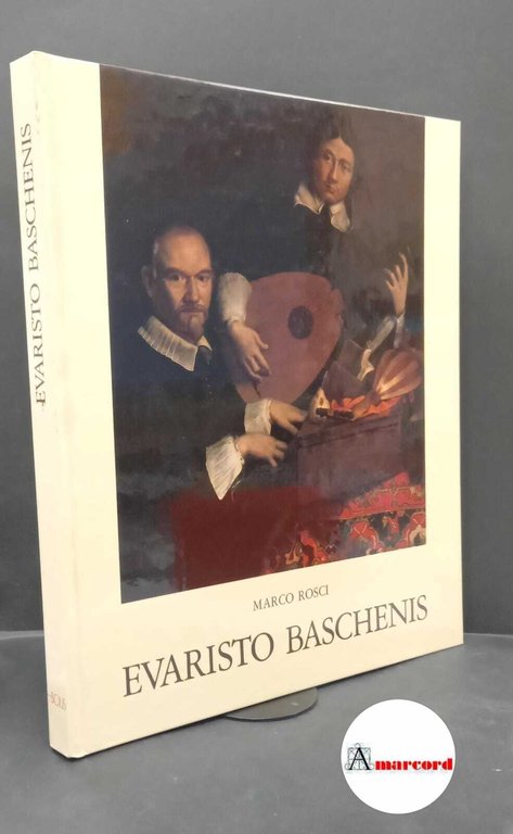 Rosci, Marco. Evaristo Baschenis, Bartolomeo e Bonaventura Bettera Bergamo Poligrafiche Bolis, 1985