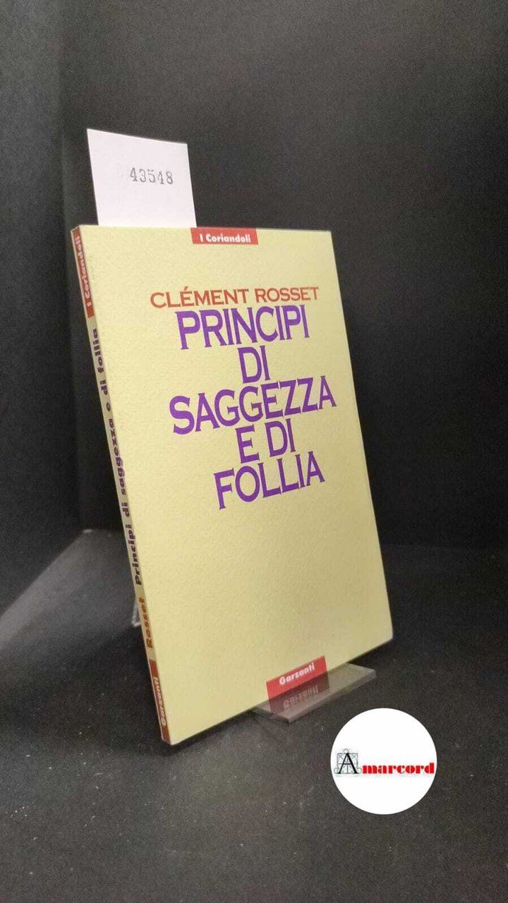 Rosset, Clément. Principi di saggezza e di follia Milano Garzanti, … | Immagine principale