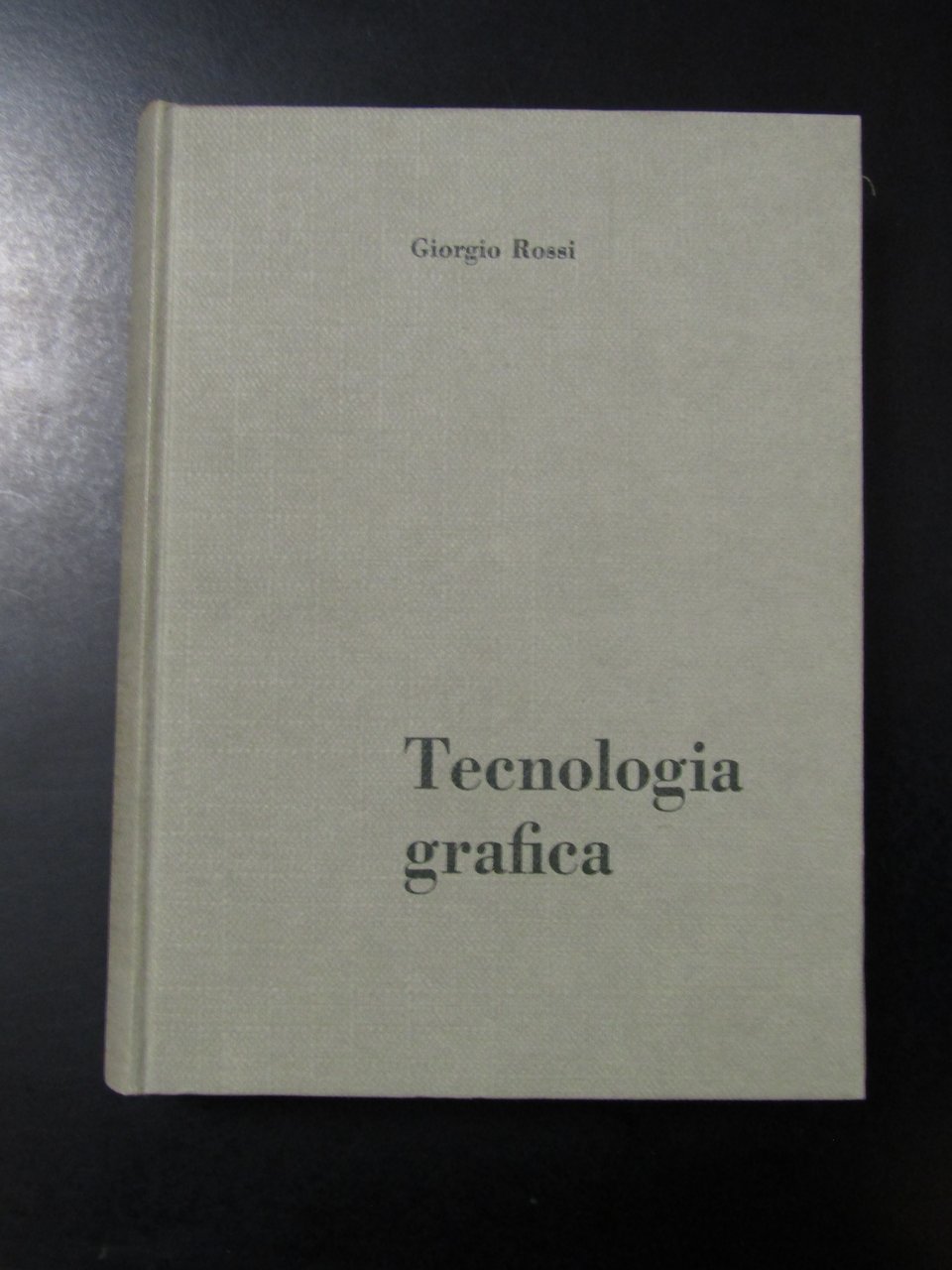 Rossi Giorgio. Tecnologia grafica. Associazione Culturale Progresso Grafico 1961.