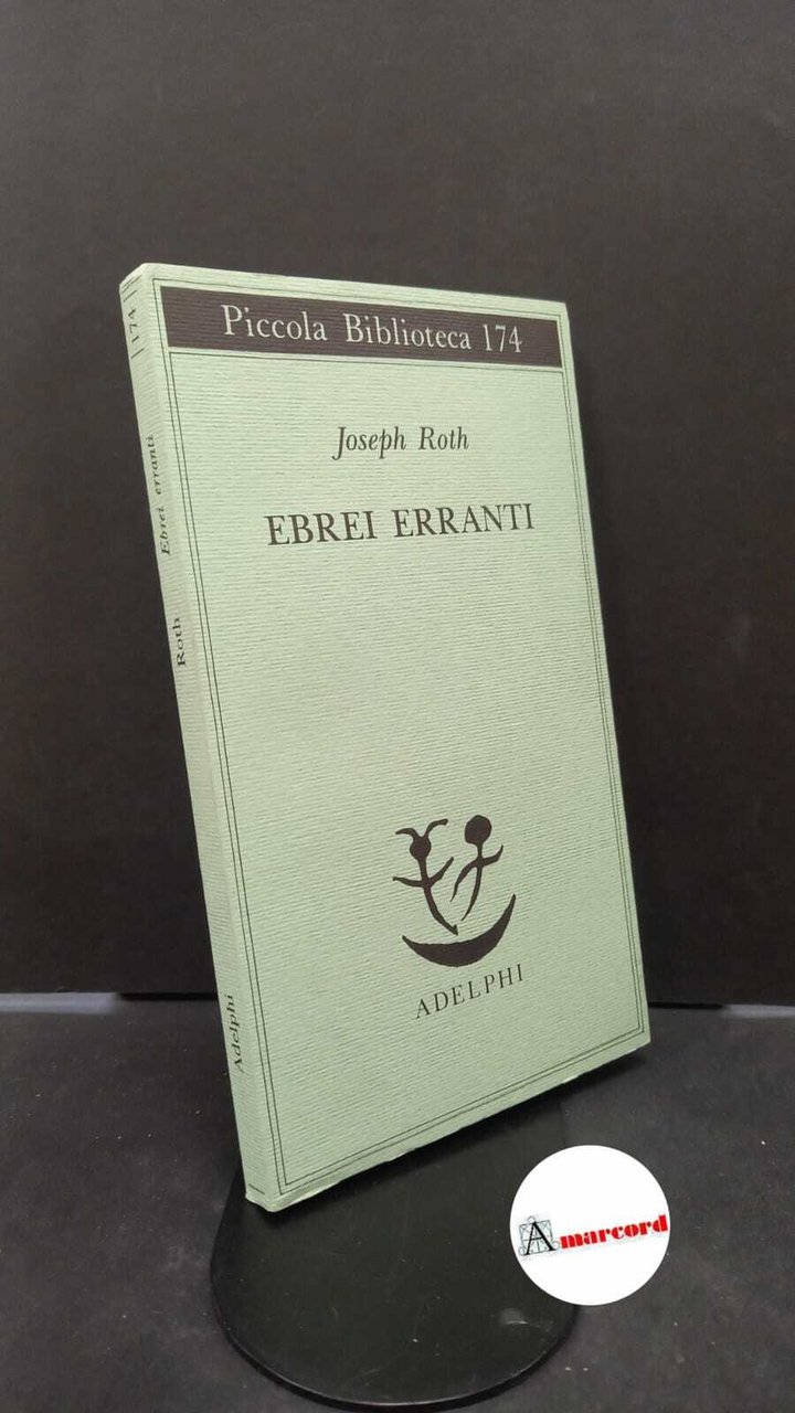 Roth, Joseph. , and Bussotti, Flaminia. Ebrei erranti Milano Adelphi, …