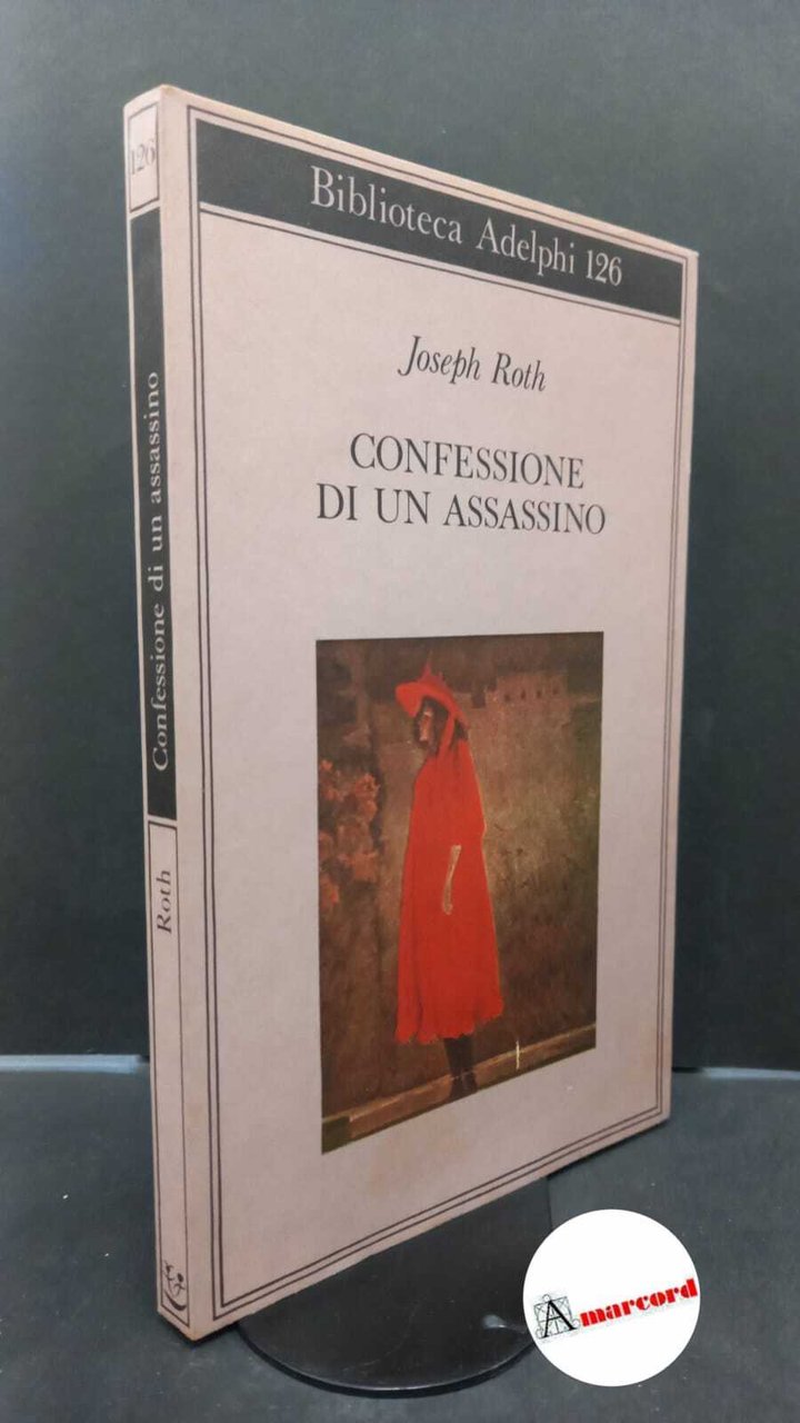 Roth Joseph. Confessione di un assassino. Adelphi. 1989