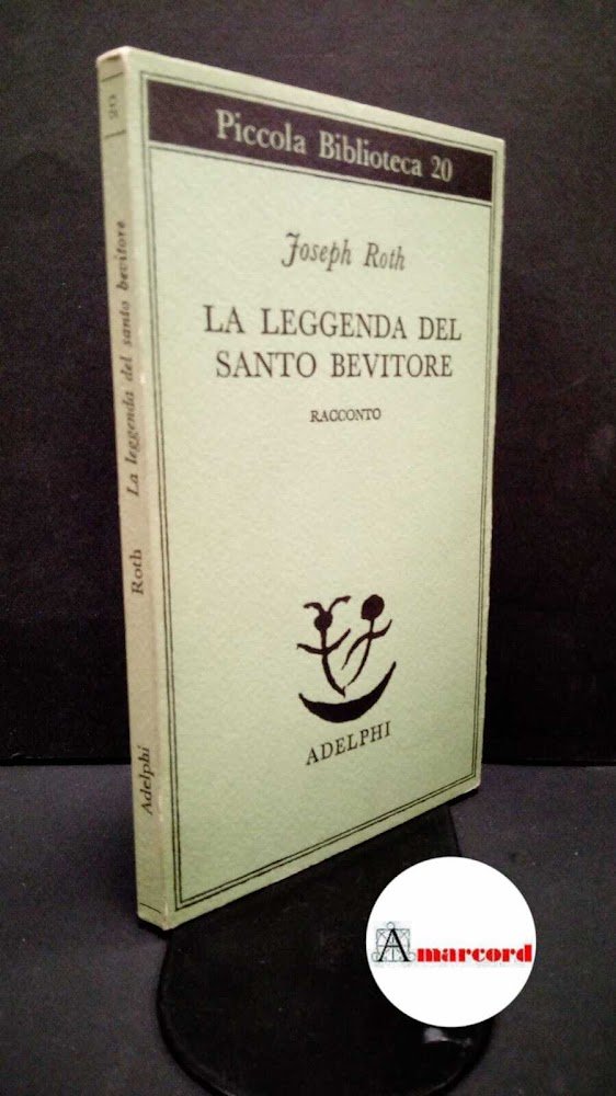 Roth Joseph. La leggenda del santo bevitore. Adelphi. 1988 - …
