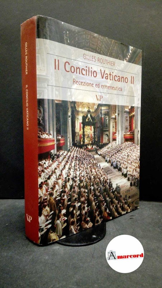 Routhier, Gilles. Il Concilio Vaticano 2. : recezione ed ermeneutica. …