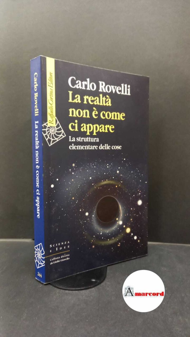 Rovelli Carlo, La realtà non è come ci appare, Cortina, … | Immagine principale