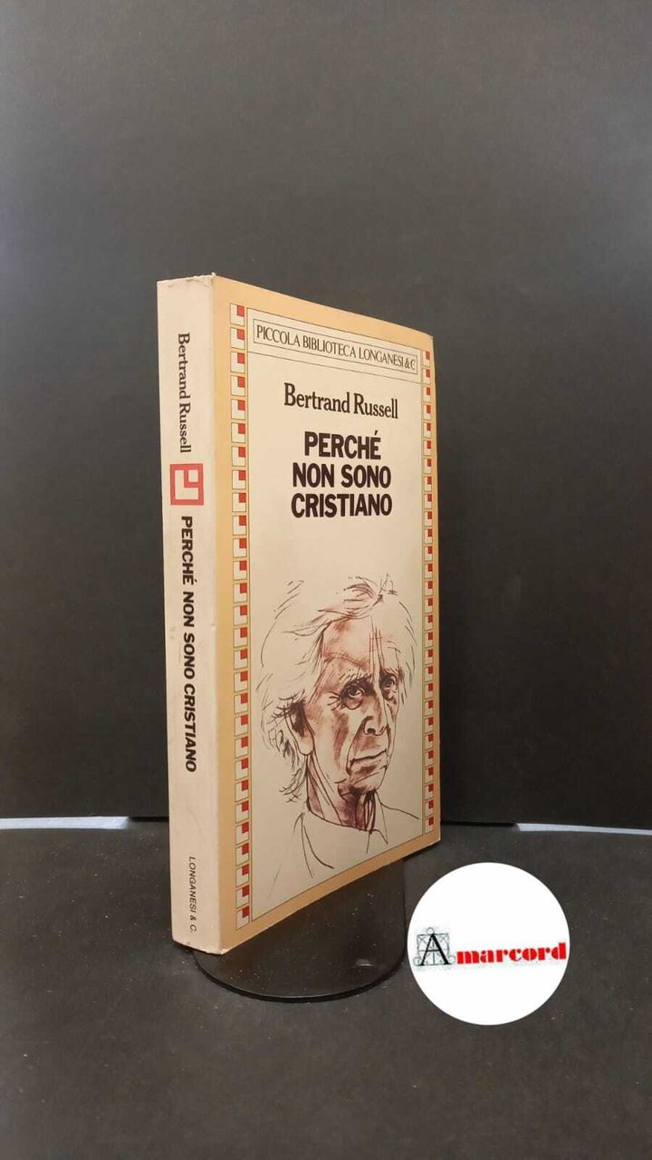 Russell Bertrand. Perché non sono cristiano. Longanesi &amp; C. 1982