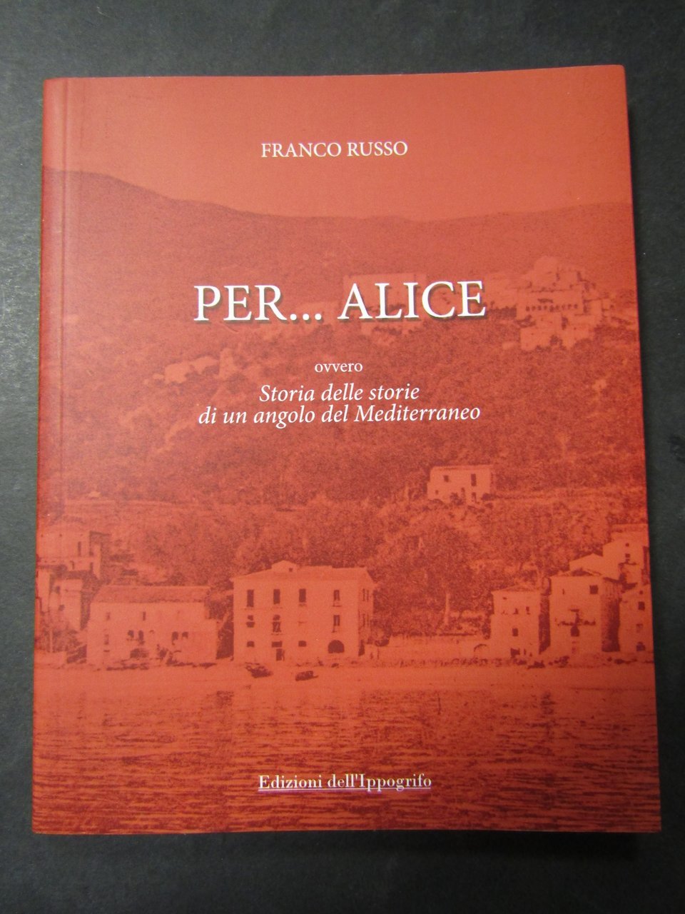 Russo Franco. Per...Alice. Edizioni dell'Ippogrifo. 2011