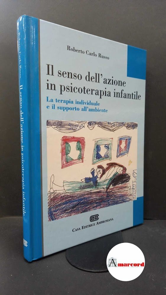 Russo, Roberto Carlo. �Il �senso dell'azione in psicoterapia infantile : …