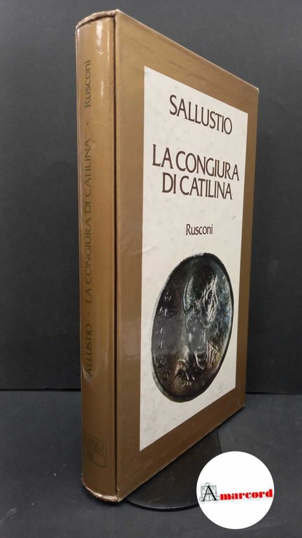 Sallustius Crispus, Gaius. , and Criniti, Nicola. , Chiari, Alberto. La congiura di Catilina Milano Rusconi, 1978. Prima edizione