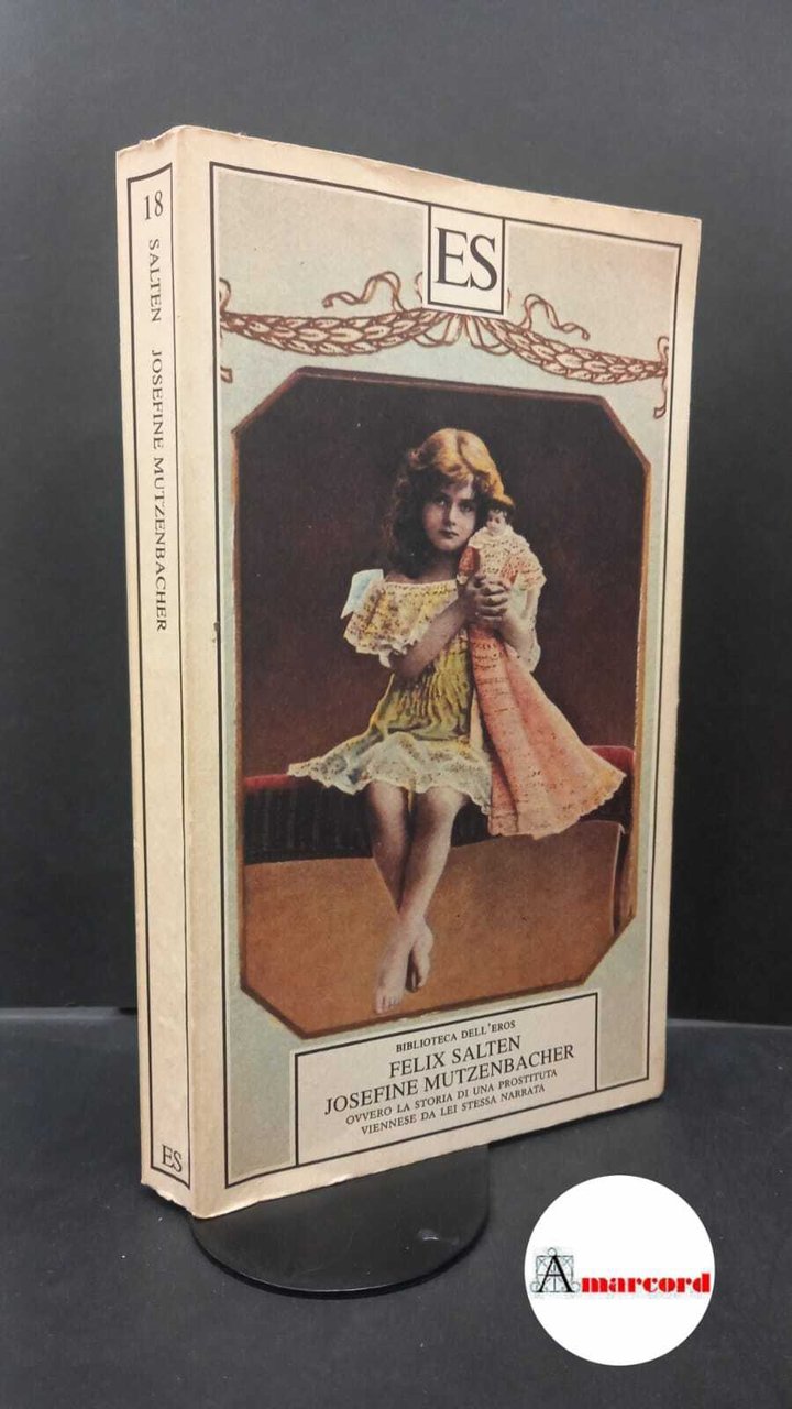 Salten, Felix. Josefine Mutzenbacher, ovvero La storia di una prostituta …