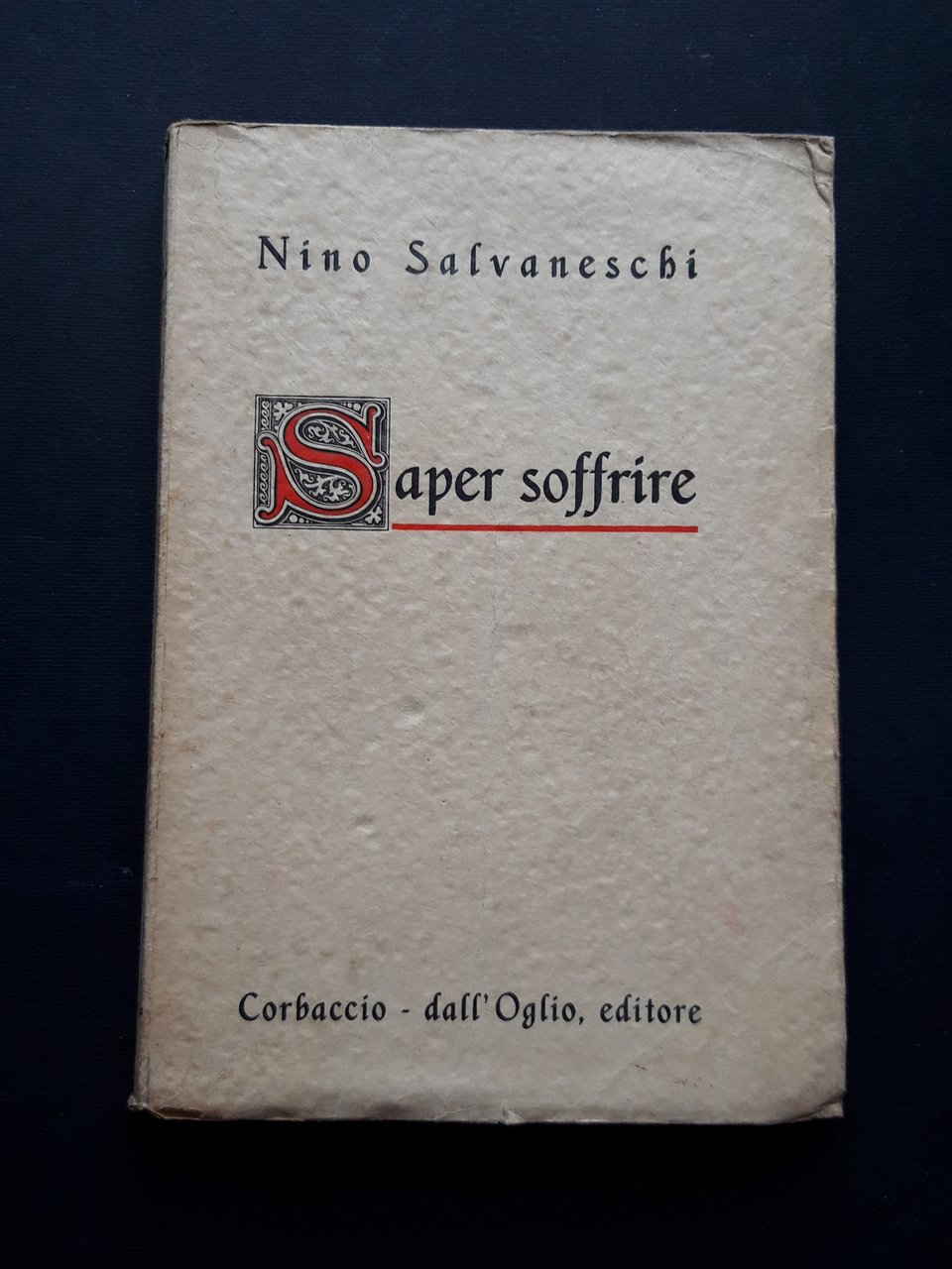 Salvaneschi Nino. Saper soffrire. Corbaccio- dall'Oglio. 1941-I | Immagine principale