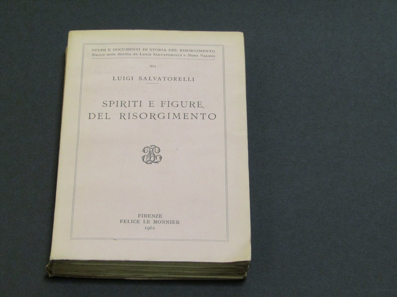 Salvatorelli Luigi. Spiriti e figure del Risorgimento. Flice Le monnier. … | Immagine principale