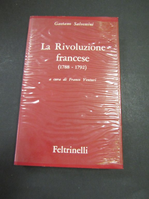 Salvemini Gaetano. La Rivoluzione francese (1788-1792). Opere II. Volume I. Feltrinelli. 1962
