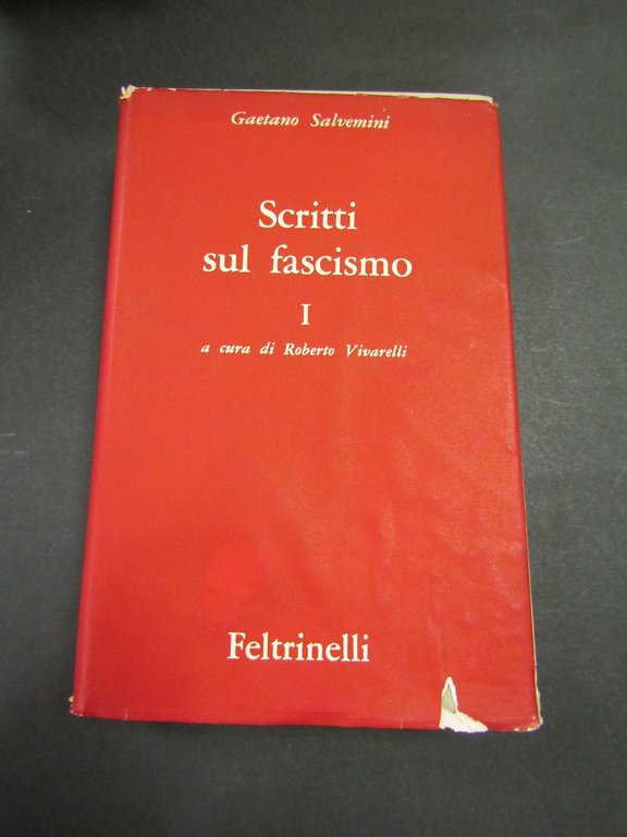 Salvemini Gaetano. Scritti sul fascismo. Opere VI. Volume I. Feltrinelli. 1961-I
