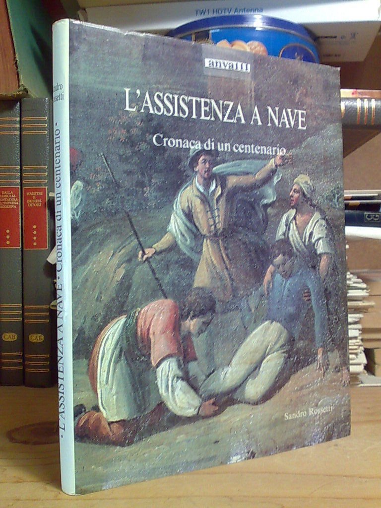 Sandro Rossetti - L' ASSISTENZA A NAVE / cronaca di …