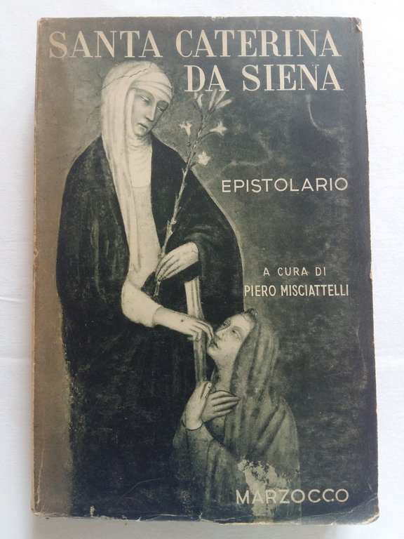 Santa Caterina da Siena. Epistolario. Marzocco. 1939 - I. in …