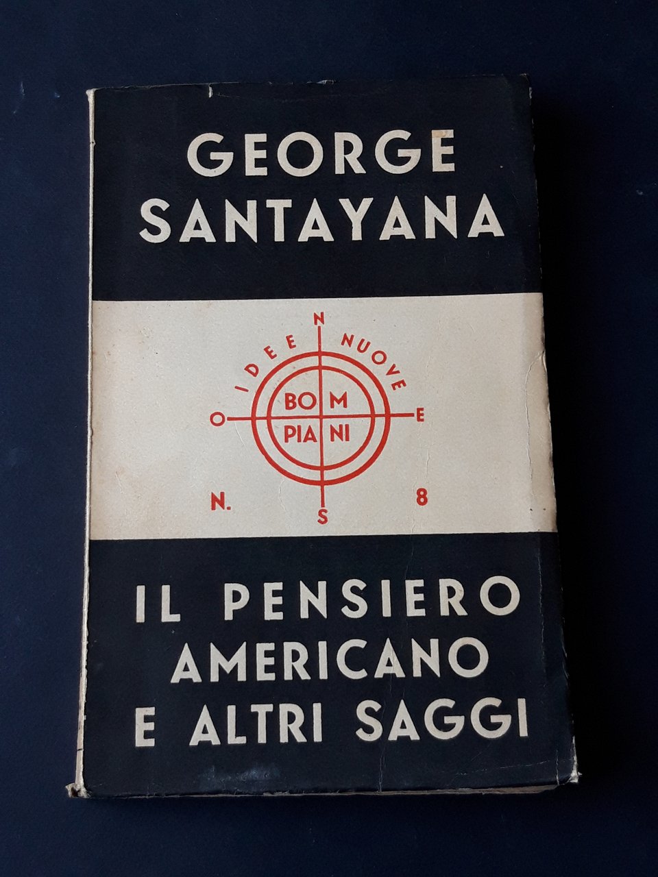 Santayana George. Il pensiero americano e altri saggi. Bompiani. 1939-I