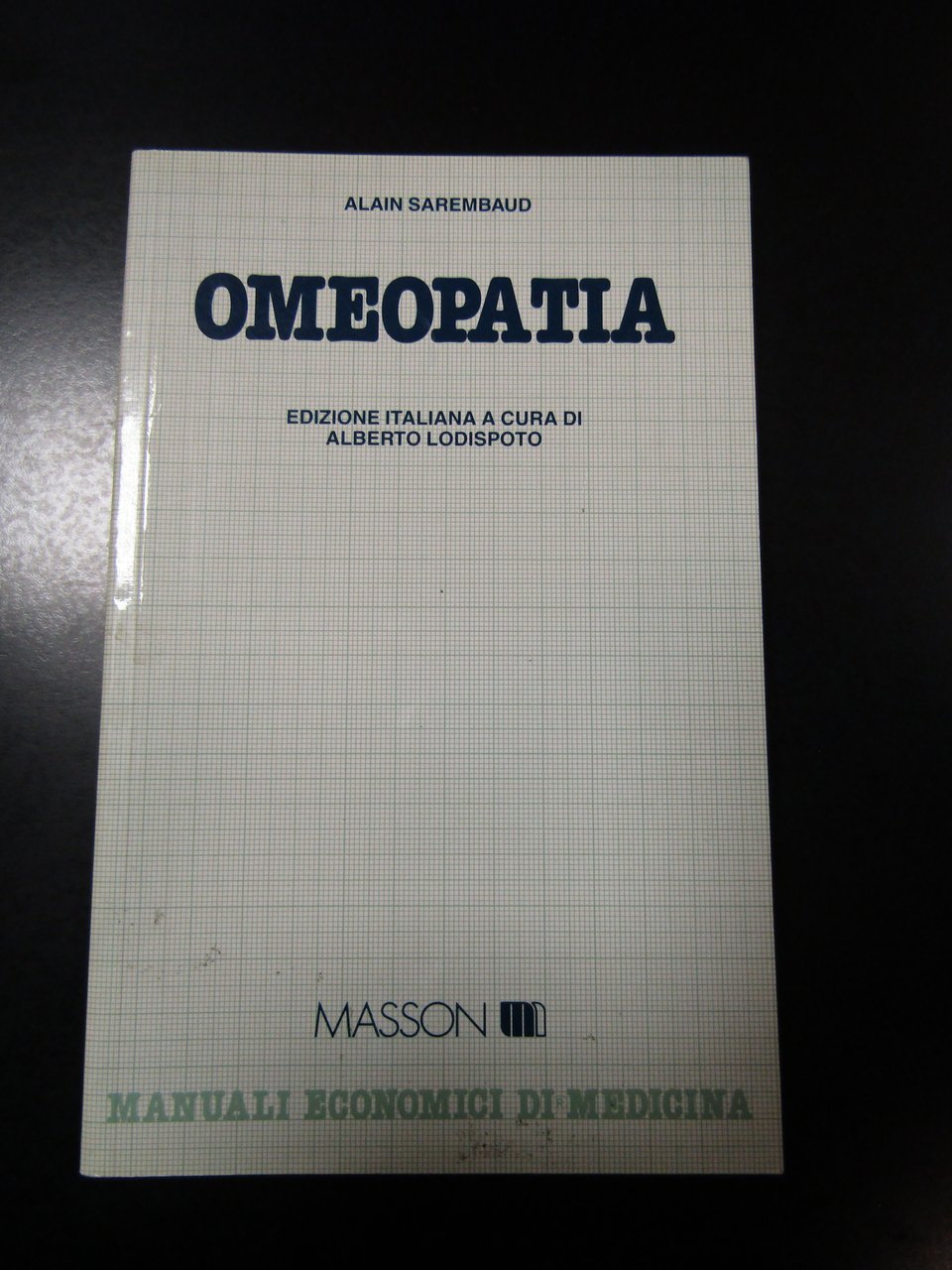 Sarembaud Alain. Omeopatia. Masson 1993.