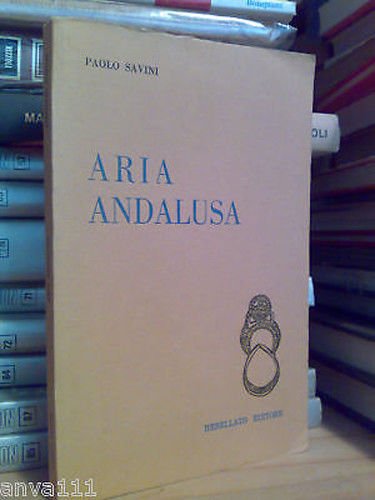 Savini Paolo - ARIA ANDALUSA - 1980 - 1^ed. dedica …