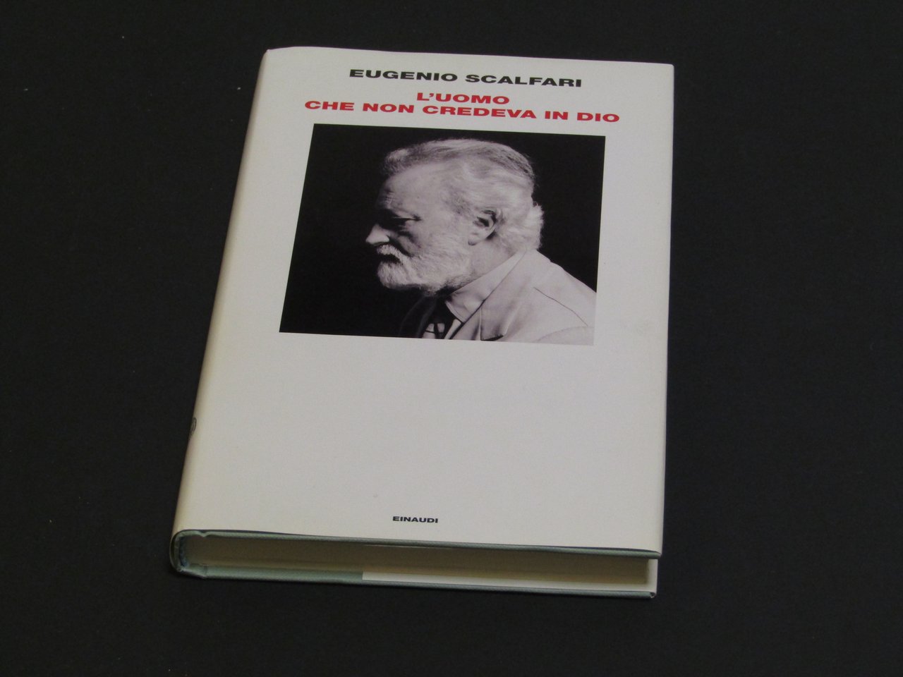 Scalfari Eugenio. L'uomo che non credeva in Dio. Einaudi. 2008 …