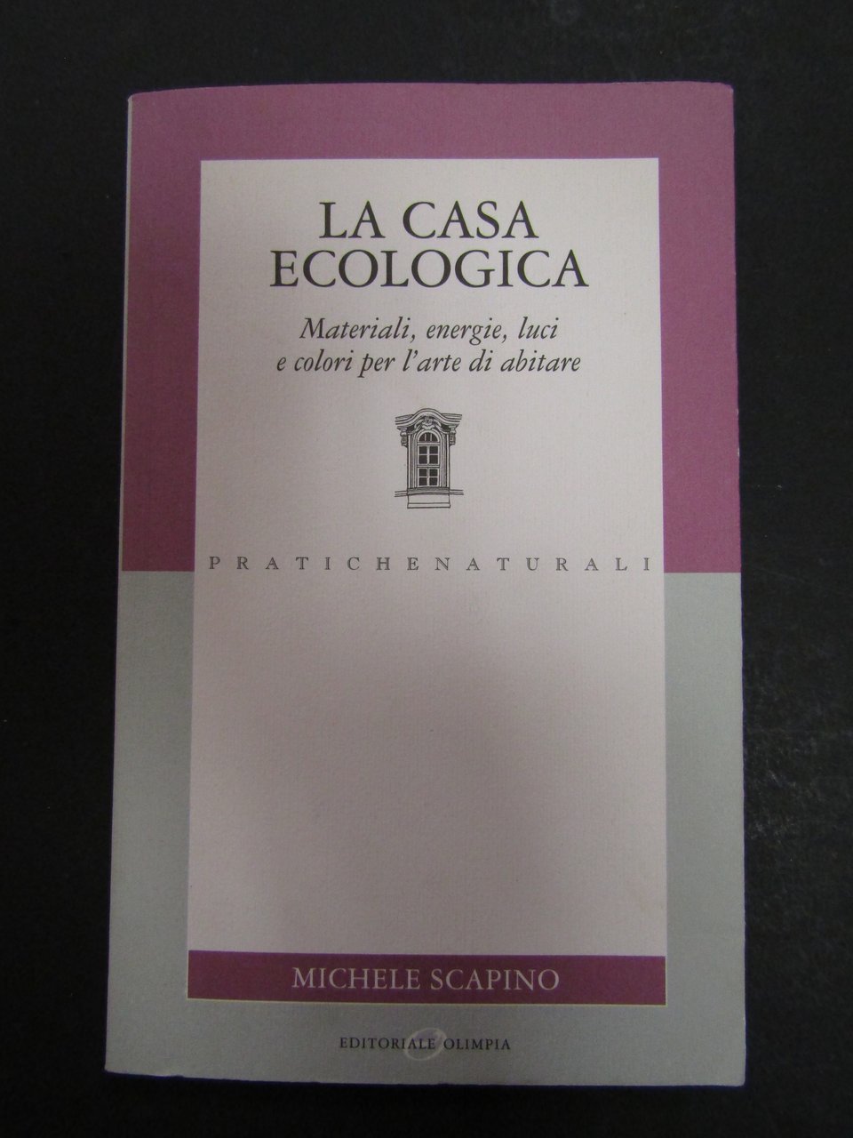 Scapino Michele. la casa ecologica. Editoriale Olimpia.1997