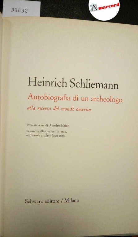 Schliemann Heinrich, Autobiografia di un archeologo. Alla ricerca del mondo …