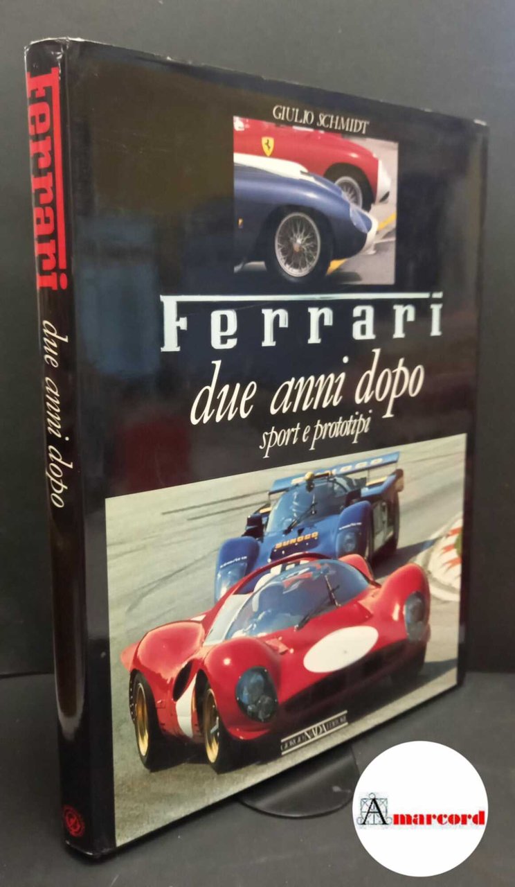 Schmidt, Giulio. , and Lenti, Carlo. Ferrari : due anni …