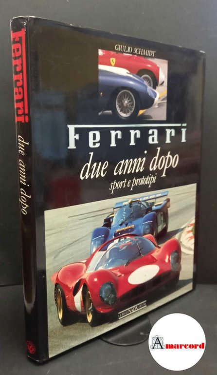 Schmidt, Giulio. , and Lenti, Carlo. Ferrari : due anni dopo. Milano G. Nada, 1989