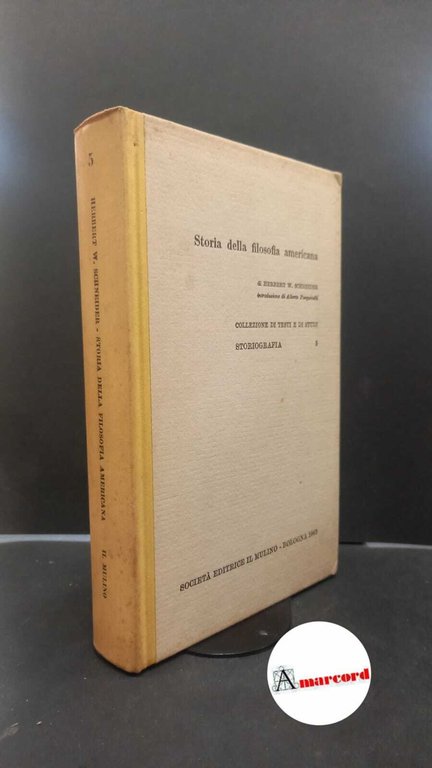 Schneider, Herbert Wallace. , and Valesio, Paolo. , Pasquinelli, Alberto. , Ferratini, Vittoria. Storia della filosofia americana Bologna Il mulino, 1963
