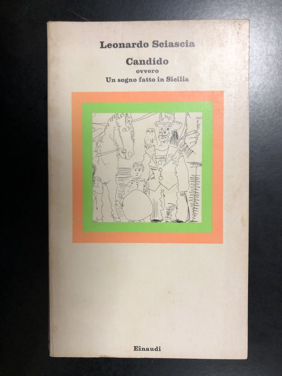 Sciascia Leonardo. Candido ovvero Un sogno fatto in sicilia. Einaudi 1977- I.