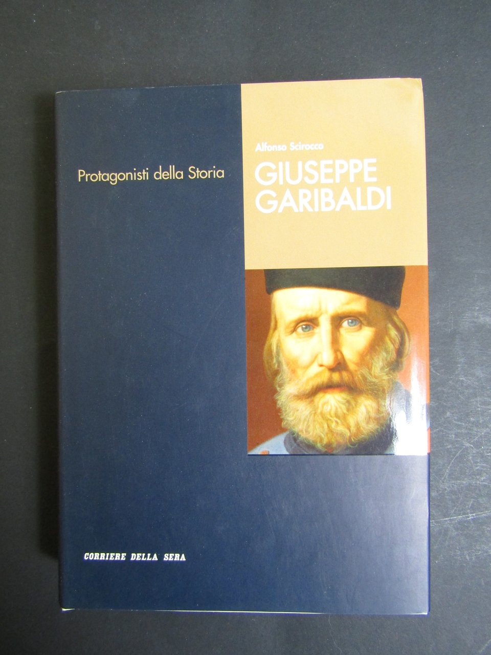 Scirocco Alfonso. Giuseppe Garibaldi. Corriere della sera. 2005 | Immagine principale