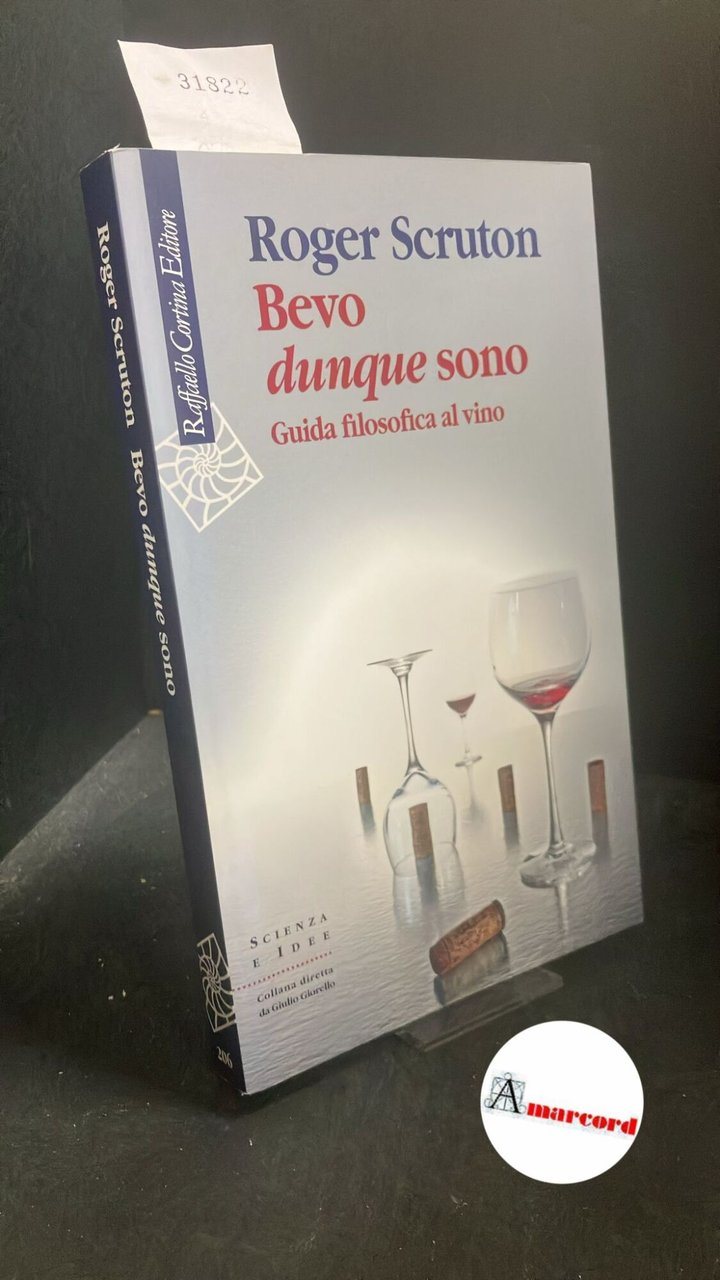 Scruton, Roger. , and Rigamonti, Gianni. Bevo dunque sono : … | Immagine principale
