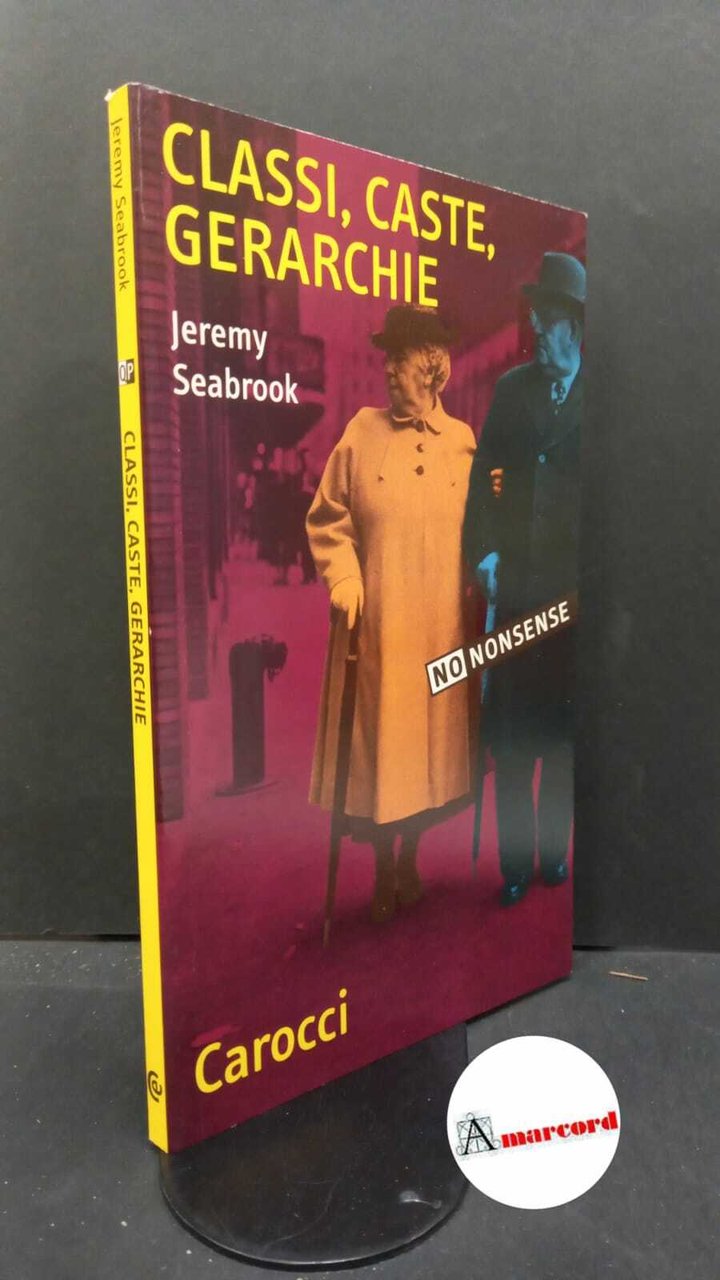 Seabrook, Jeremy. Classi, caste, gerarchie Roma Carocci, 2003 | Immagine principale