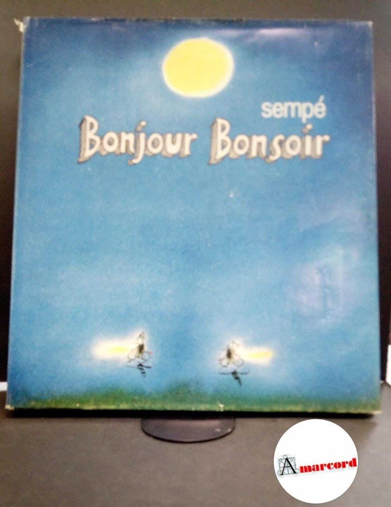 Sempé, Jean-Jacques. Bonjour Bonsoir Reggio Emilia Citta Armoniosa Editrice, 1977
