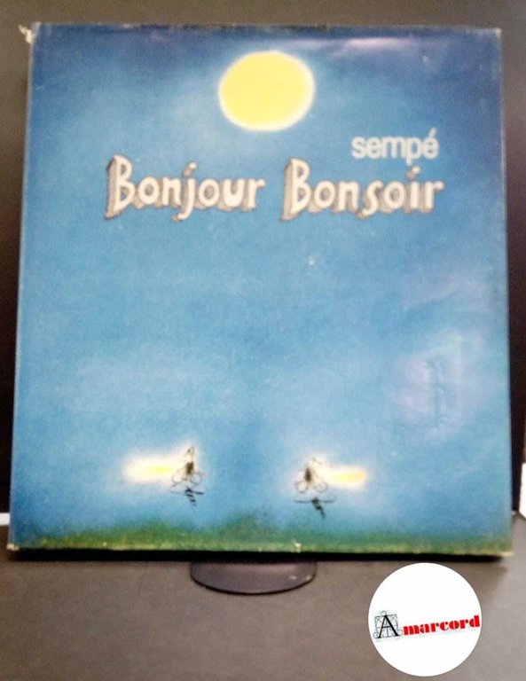 Sempé, Jean-Jacques. Bonjour Bonsoir Reggio Emilia Citta Armoniosa Editrice, 1977