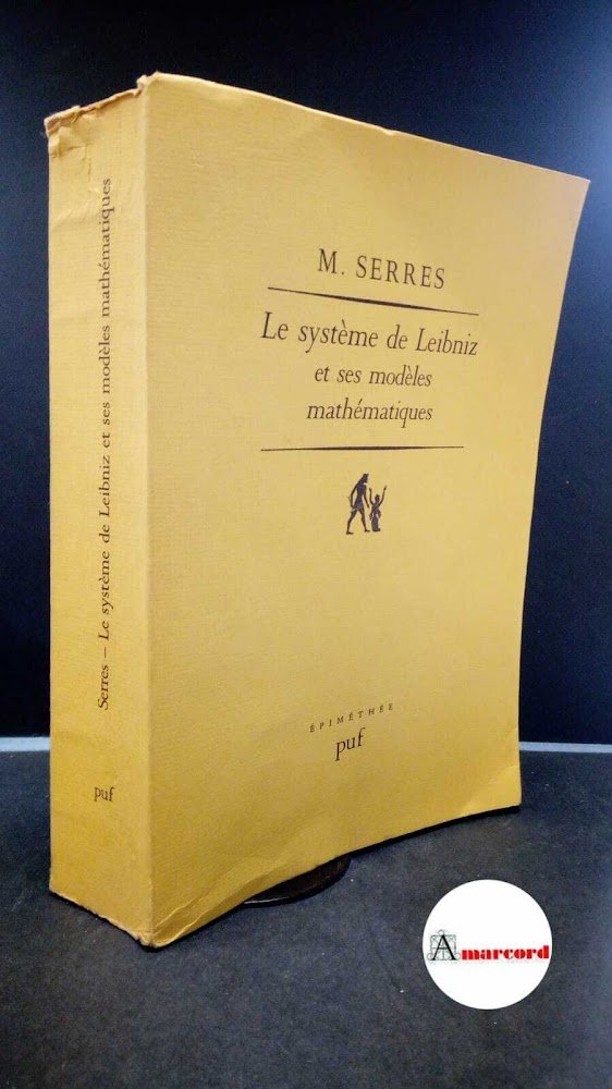 Serres, Michel. Le système de Leibniz et ses modèles mathématiques …
