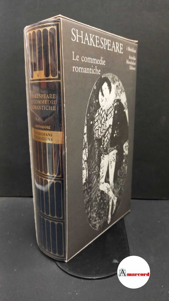 Shakespeare, William. , and Melchiori, Giorgio. �2: Le �commedie romantiche …