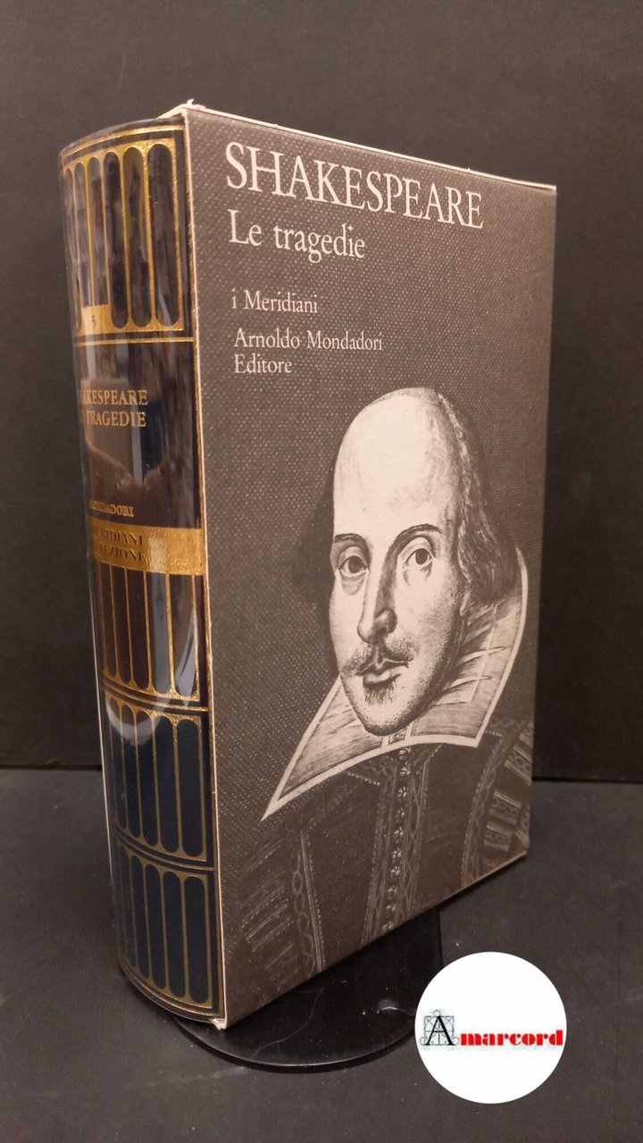 Shakespeare, William. , and Melchiori, Giorgio. Le tragedie Milano A. …