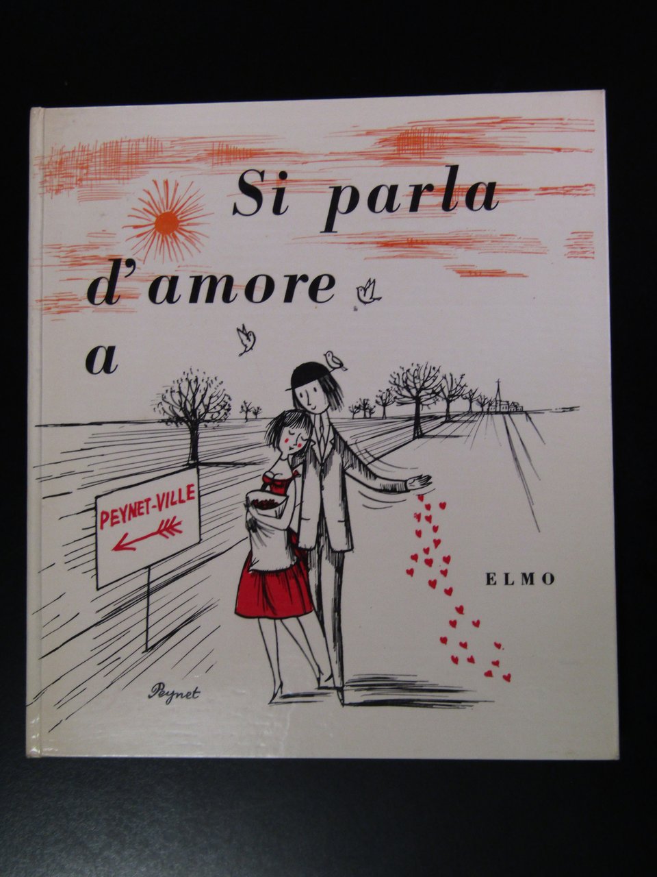 Si parla d'amore a Peynet-Ville. Casa Editrice Elmo.