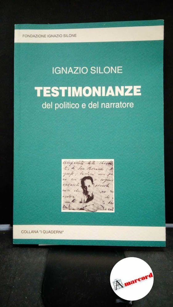 Silone, Ignazio. Testimonianze del politico e del narratore [S.l. s.n], …