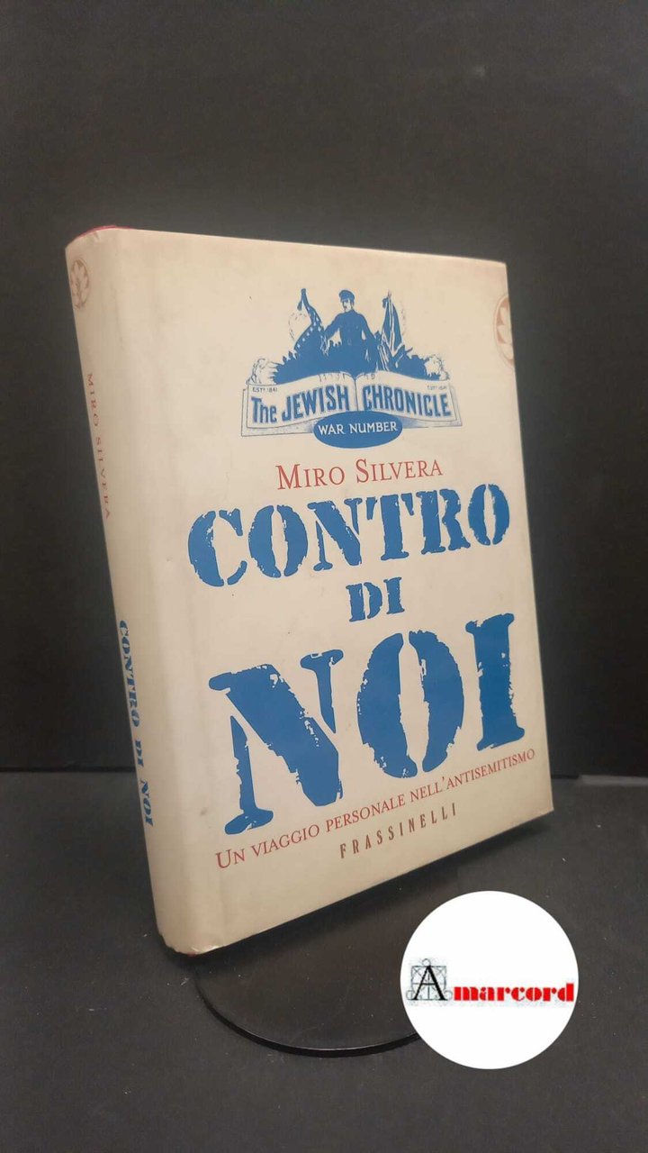 Silvera, Miro. Contro di noi Milano Frassinelli, 2003 con dedica …