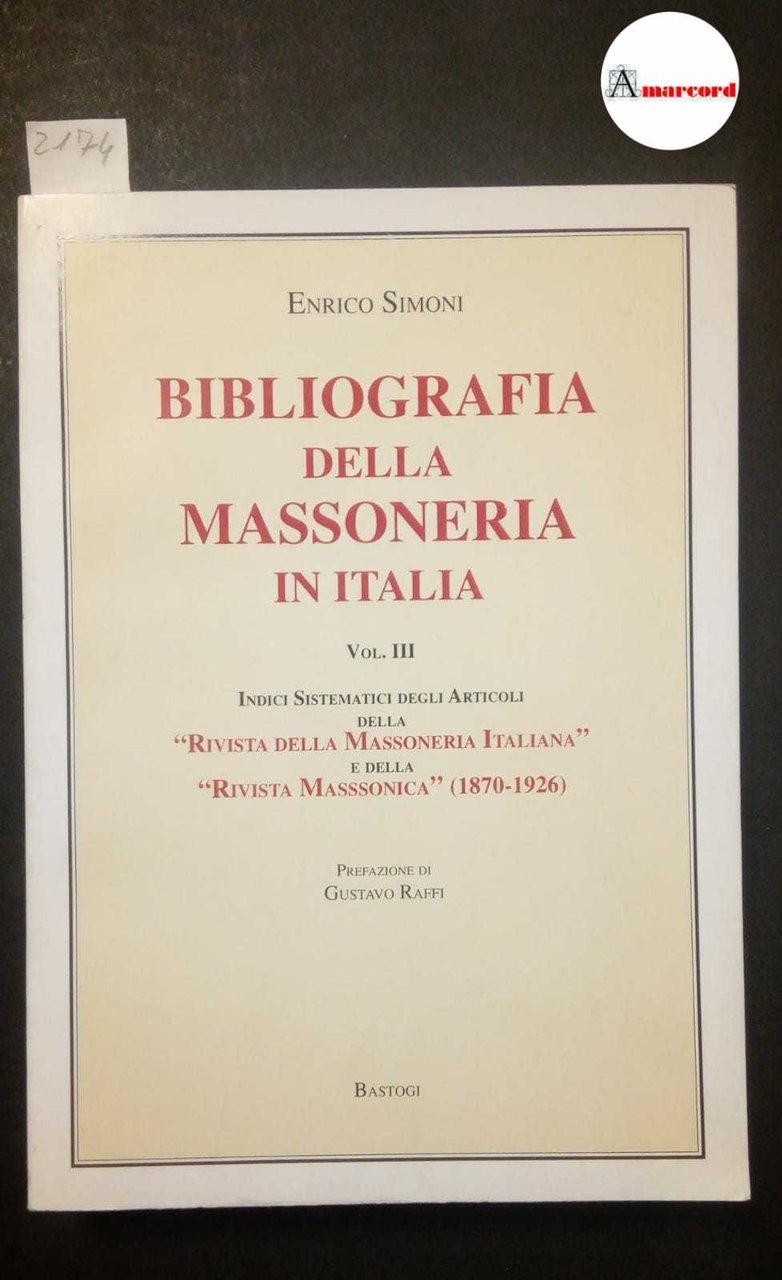 Simoni Enrico, Bibliografia della massoneria in Italia (volume III), Bastogi, …