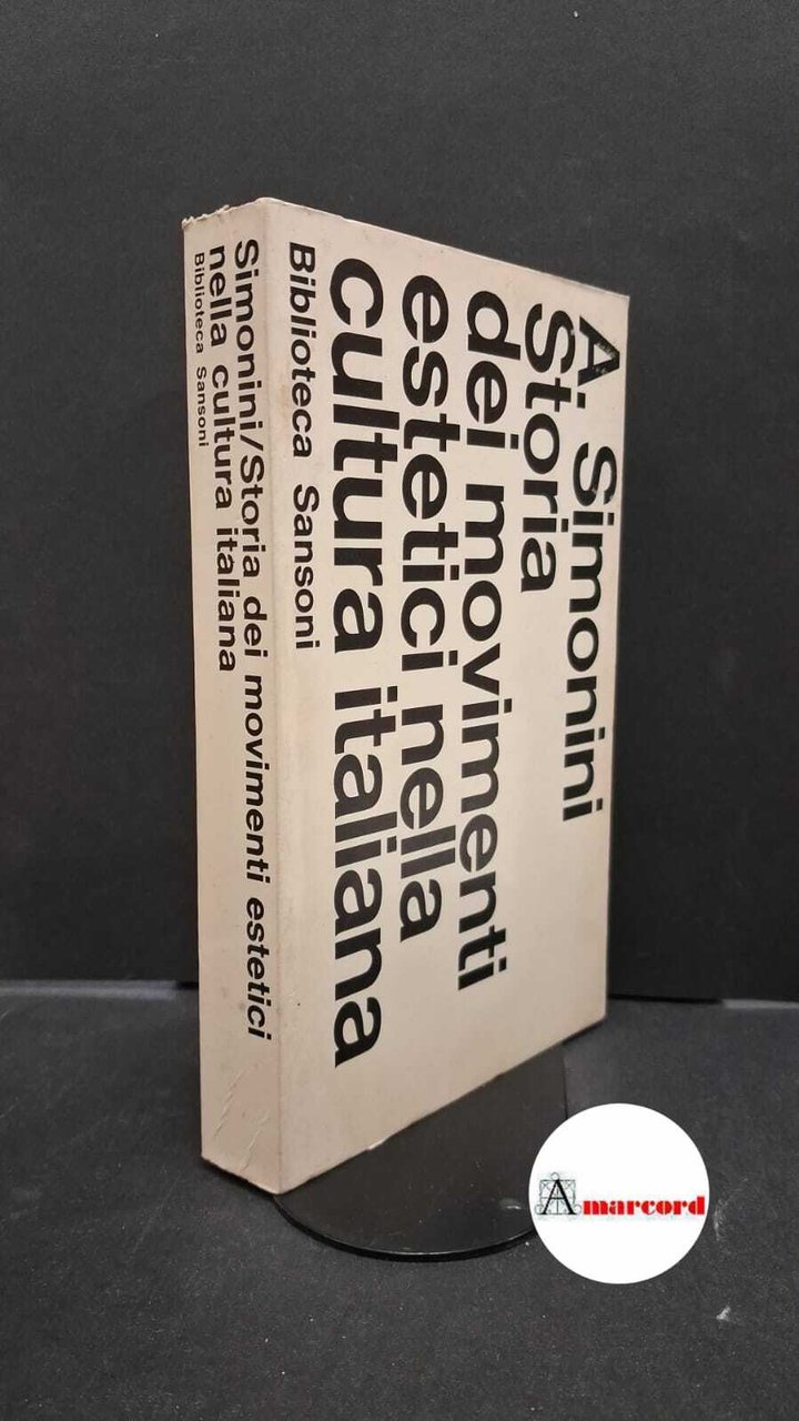 Simonini, Augusto. Storia dei movimenti estetici nella cultura italiana Firenze …